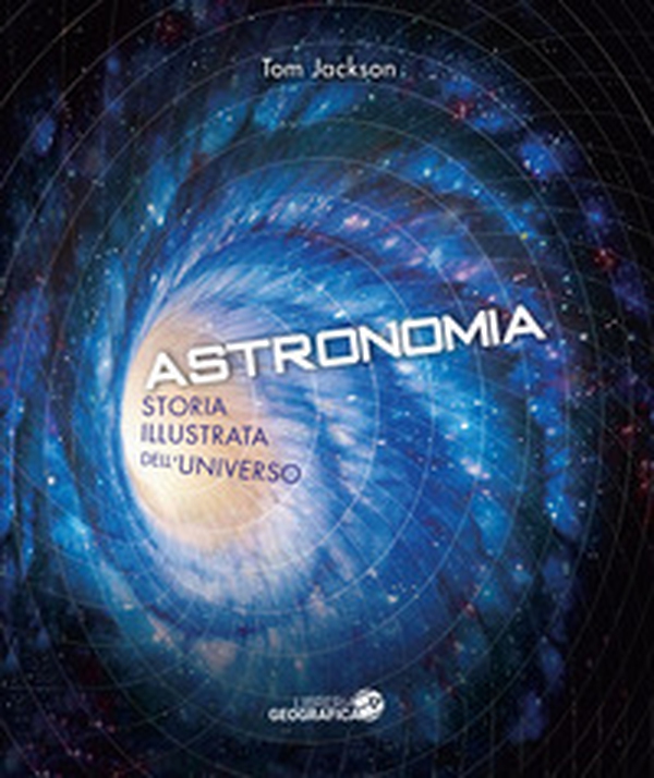 Astronomia. Storia illustrata dell'universo - Librerie.coop Astronomia. Storia illustrata dell'universo - Librerie.coop
