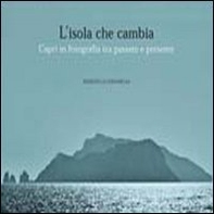 L'isola che cambia. Capri in fotografia tra passato e presente - Librerie.coop