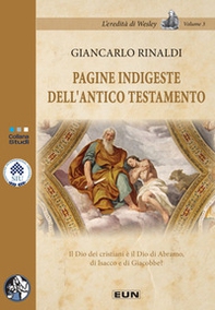Pagine indigeste dell'Antico Testamento. Il Dio dei cristiani è il Dio di Abramo, di Isacco e di Giacobbe? - Librerie.coop
