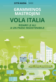 Vola Italia. Ridare le ali a un paese insostenibile - Librerie.coop