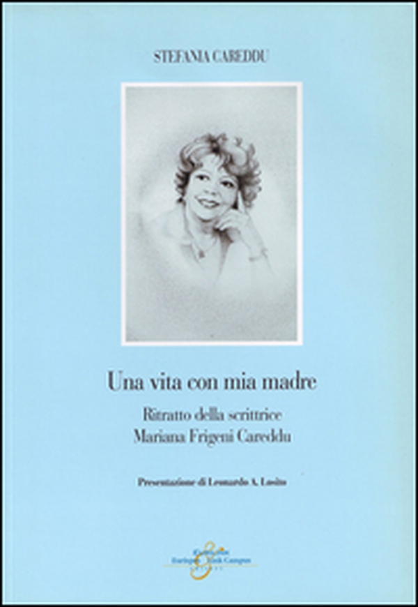 Una vita con mia madre. Ritratto della scrittrice Mariana Frigeni Careddu - Librerie.coop Una vita con mia madre. Ritratto della scrittrice Mariana Frigeni Careddu - Librerie.coop