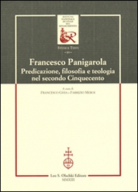 Francesco Panigarola. Predicazione, filosofia e teologia nel secondo Cinquecento - Librerie.coop