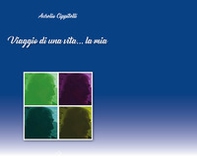 Viaggio di una vita... la mia - Librerie.coop Viaggio di una vita... la mia - Librerie.coop