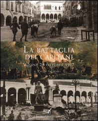 La battaglia dei capitani (Udine, 28 ottobre 1917) - Librerie.coop