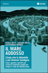 Il mare addosso. L'isola che fu Atlantide e poi divenne Sardegna - Librerie.coop Il mare addosso. L'isola che fu Atlantide e poi divenne Sardegna - Librerie.coop