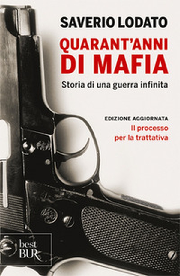 Quarant'anni di mafia. Storia di una guerra infinita - Librerie.coop Quarant'anni di mafia. Storia di una guerra infinita - Librerie.coop