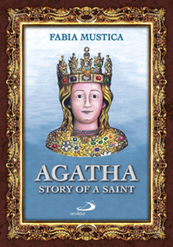Agatha. Story of a Saint - Librerie.coop Agatha. Story of a Saint - Librerie.coop