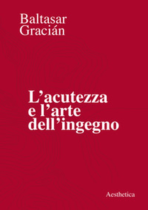 L'acutezza e l'arte dell'ingegno - Librerie.coop L'acutezza e l'arte dell'ingegno - Librerie.coop