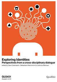 Exploring identities. Perspectives from a cross-disciplinary dialogue. Ediz. italiana e inglese - Librerie.coop