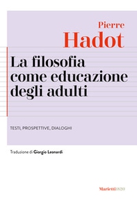 La filosofia come educazione degli adulti. Testi, prospettive, dialoghi - Librerie.coop