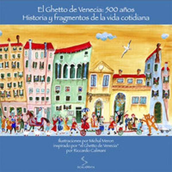 El ghetto de Venecia: 500 años. Historia y fragmentos de la vida cotidiana - Librerie.coop
