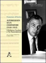 Autobiografia di un compositore (1930-1957). Il religioso assoluto e l'Io trascendentale - Librerie.coop