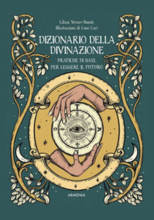 Dizionario della divinazione. Pratiche di base per leggere il futuro - Librerie.coop Dizionario della divinazione. Pratiche di base per leggere il futuro - Librerie.coop