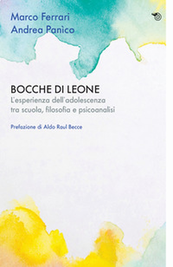 Bocche di leone. L'esperienza dell'adolescenza tra scuola, filosofia e psicoanalisi - Librerie.coop Bocche di leone. L'esperienza dell'adolescenza tra scuola, filosofia e psicoanalisi - Librerie.coop