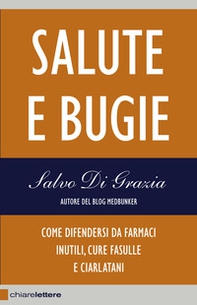 Salute e bugie. Come difendersi da farmaci inutili, cure fasulle e ciarlatani - Librerie.coop Salute e bugie. Come difendersi da farmaci inutili, cure fasulle e ciarlatani - Librerie.coop
