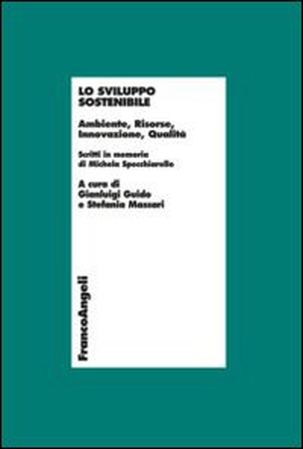 Lo sviluppo sostenibile. Ambiente, risorse, innovazione, qualità. Scritti in memoria di Michela Specchiarello - Librerie.coop Lo sviluppo sostenibile. Ambiente, risorse, innovazione, qualità. Scritti in memoria di Michela Specchiarello - Librerie.coop