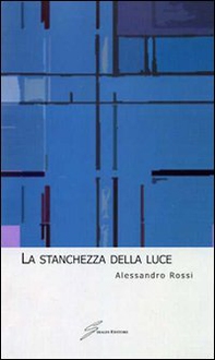 La stanchezza della luce - Librerie.coop
