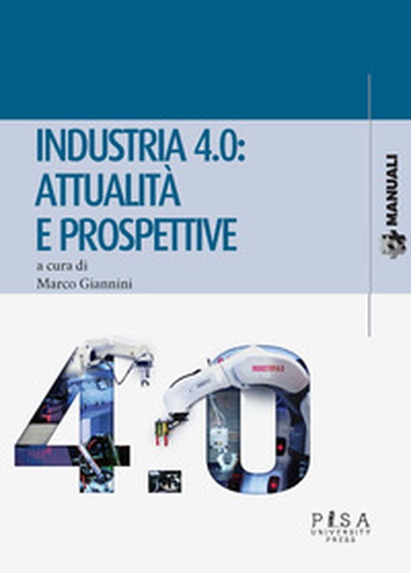Industria 4.0: attualità e prospettive - Librerie.coop Industria 4.0: attualità e prospettive - Librerie.coop
