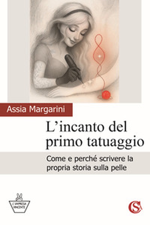 L'incanto del primo tatuaggio. Come e perché scrivere la propria storia sulla pelle - Librerie.coop