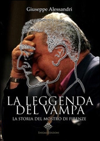 La leggenda del Vampa. La storia del mostro di Firenze? - Librerie.coop