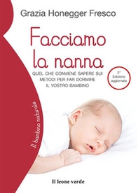 Facciamo la nanna. Quel che conviene sapere sui metodi per far dormire il vostro bambino - Librerie.coop Facciamo la nanna. Quel che conviene sapere sui metodi per far dormire il vostro bambino - Librerie.coop