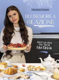 Buonumore a colazione. Dolci da urlo con tanta fantasia - Librerie.coop