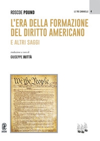 L'era della formazione del diritto americano. E altri saggi - Librerie.coop