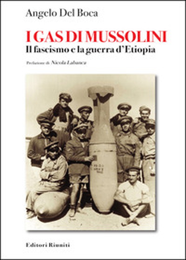 I gas di Mussolini. Il fascismo e la guerra d'Etiopia - Librerie.coop I gas di Mussolini. Il fascismo e la guerra d'Etiopia - Librerie.coop