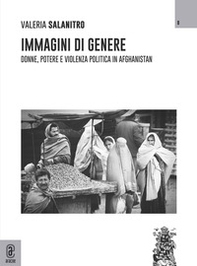 Immagini di genere. Donne, potere e violenza politica in Afghanistan - Librerie.coop