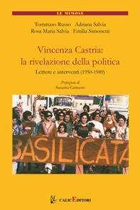 Vincenza Castria: la rivelazione della politica. Lettere e interventi 1950-1989 - Librerie.coop