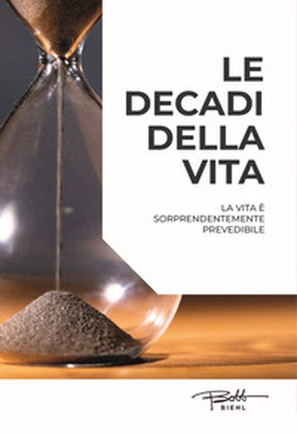 Le decadi della vita. La vita è sorprendentemente prevedibile - Librerie.coop Le decadi della vita. La vita è sorprendentemente prevedibile - Librerie.coop