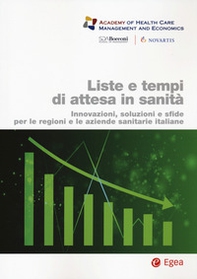 Liste e tempi di attesa in sanità. Innovazioni, soluzioni e sfide per le regioni e le aziende sanitarie italiane - Librerie.coop