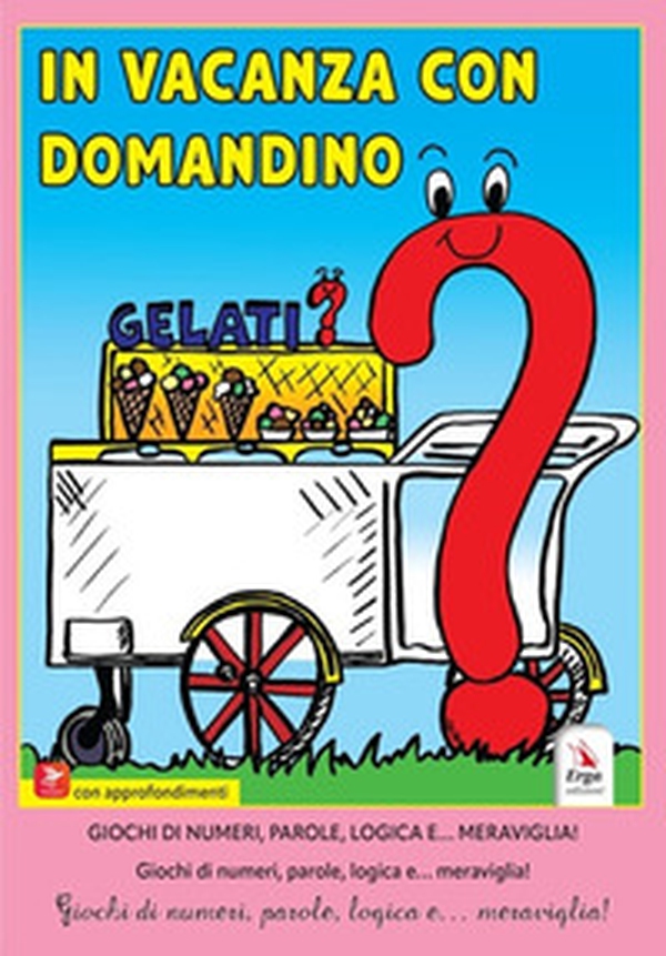 In vacanza con Domandino. Giochi di numeri, parole, logica e... meraviglia - Librerie.coop In vacanza con Domandino. Giochi di numeri, parole, logica e... meraviglia - Librerie.coop