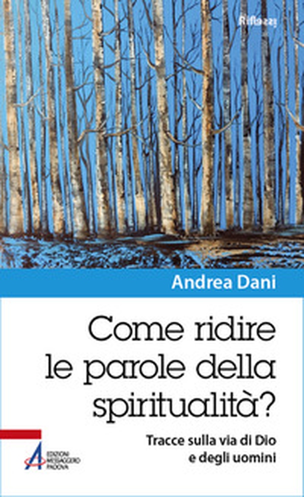 Come ridire le parole della spiritualità? Tracce sulla via di Dio e degli uomini - Librerie.coop
