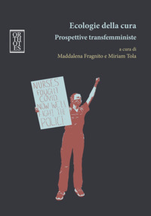 Ecologie della cura. Prospettive transfemministe - Librerie.coop Ecologie della cura. Prospettive transfemministe - Librerie.coop