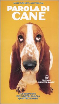 Parola di cane. Le risposte dei nostri amici a quattro zampe - Librerie.coop