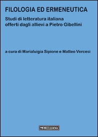 Filologia ed ermeneutica. Studi di letteratura italiana offerti dagli allievi a Pietro Gibellini - Librerie.coop