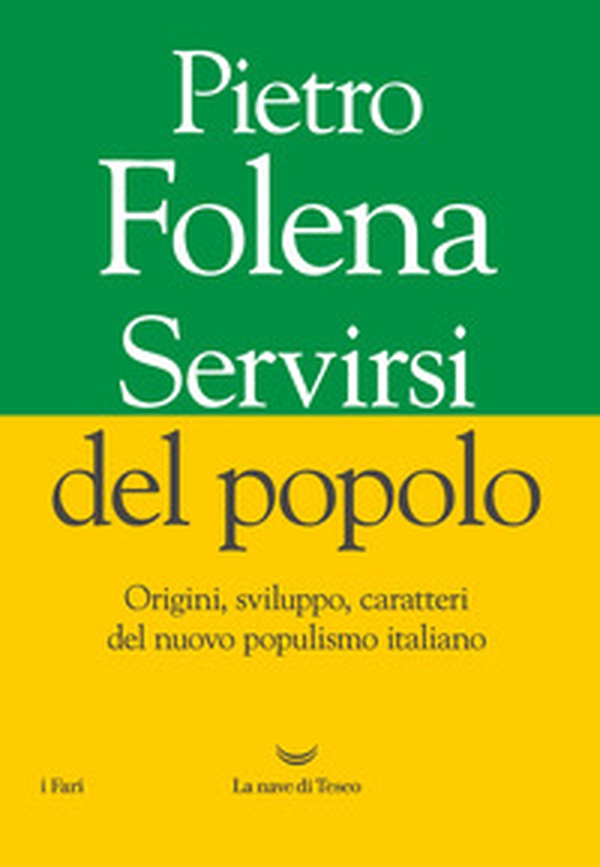 Servirsi del popolo. Origini, sviluppo, caratteri del nuovo populismo italiano - Librerie.coop Servirsi del popolo. Origini, sviluppo, caratteri del nuovo populismo italiano - Librerie.coop