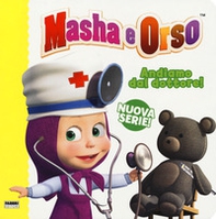 Andiamo dal dottore! Masha e Orso. Nuova serie - Librerie.coop