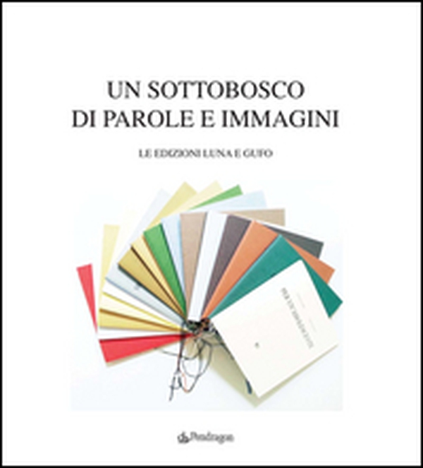 Un sottobosco di parole e immagini. Le edizioni Luna e Gufo - Librerie.coop Un sottobosco di parole e immagini. Le edizioni Luna e Gufo - Librerie.coop
