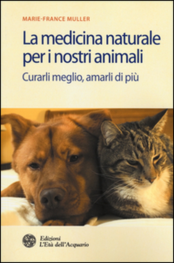 La medicina naturale per i nostri animali. Curarli meglio, amarli di più - Librerie.coop La medicina naturale per i nostri animali. Curarli meglio, amarli di più - Librerie.coop