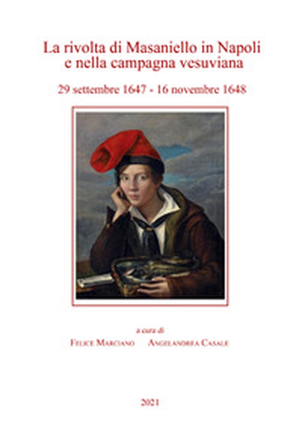 La rivolta di Masaniello in Napoli e nella campagna vesuviana. 29 settembre 1947-16 novembre 1948 - Librerie.coop La rivolta di Masaniello in Napoli e nella campagna vesuviana. 29 settembre 1947-16 novembre 1948 - Librerie.coop