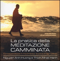 La pratica della meditazione camminata. Consapevolezza in movimento: la pace in ogni passo e DVD - Librerie.coop