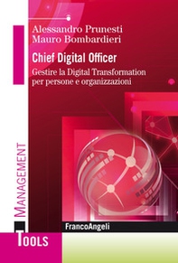 Chief digital officer. Gestire la digital transformation per persone e organizzazioni - Librerie.coop
