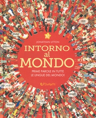 Intorno al mondo. Prime parole in tutte le lingue del mondo! Monditondi - Librerie.coop Intorno al mondo. Prime parole in tutte le lingue del mondo! Monditondi - Librerie.coop