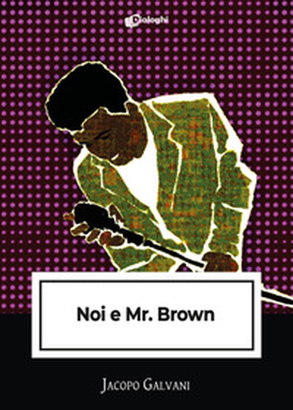 Noi e Mr. Brown - Librerie.coop Noi e Mr. Brown - Librerie.coop