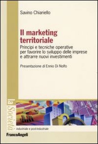 Il marketing territoriale. Principi e tecniche operative per favorire lo sviluppo delle imprese e attrarre nuovi investimenti - Librerie.coop