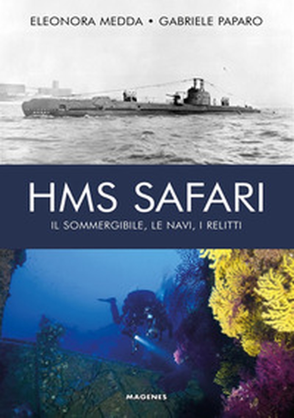 HMS Safari. Il sommergibile, le navi, i relitti - Librerie.coop HMS Safari. Il sommergibile, le navi, i relitti - Librerie.coop