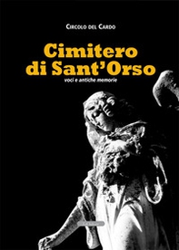 Cimitero di Sant'Orso. Voci e antiche memorie - Librerie.coop