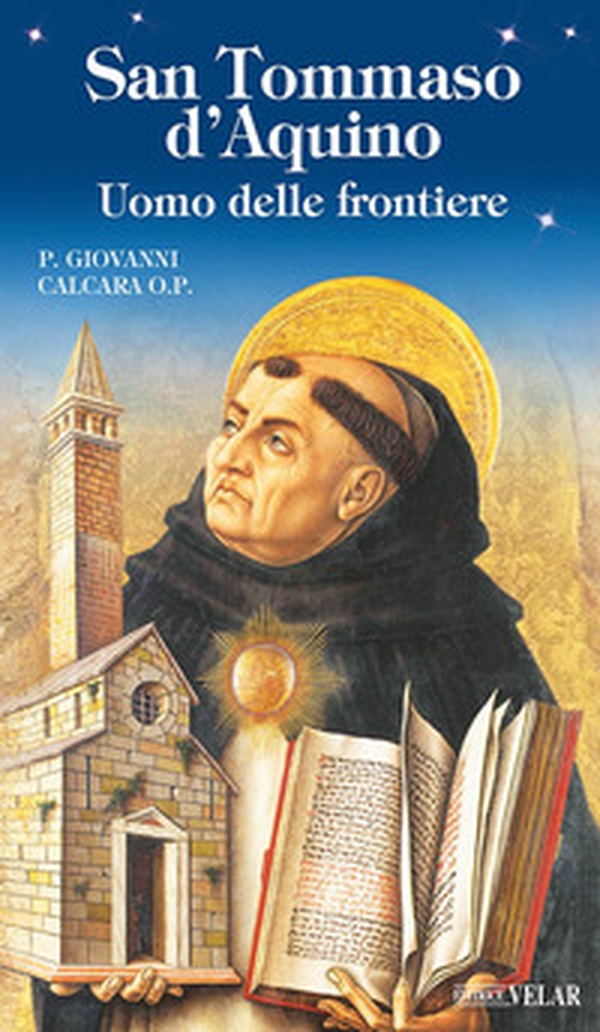 San Tommaso d'Aquino. Uomo delle frontiere - Librerie.coop San Tommaso d'Aquino. Uomo delle frontiere - Librerie.coop